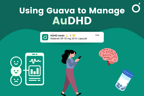 How to Use Guava to Manage AuDHD (Autism + ADHD)
