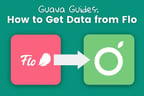 How to Get Your Flo Data into Guava