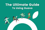 The Ultimate Guide to Using Guava